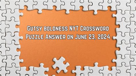 gutsy crossword clue|gutsy crossword puzzle.